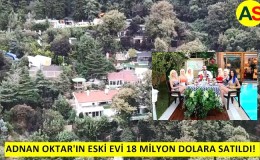 ADNAN OKTAR'IN ESKİ EVİ 18 MİLYON DOLARA SATILDI!