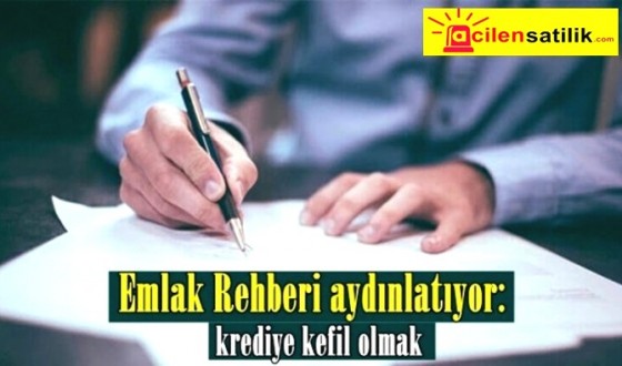 Emlak Rehberi aydınlatıyor: krediye kefil olmak ve sonuçları