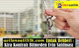 acilensatilik.com Emlak Rehberi : Kira Kontratı Bitmeden Evin Satılması!..