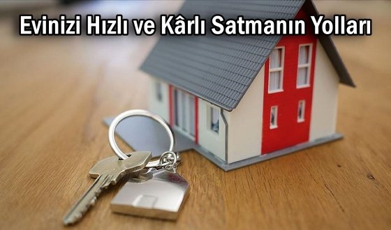 Emlak Rehberi: Evinizi en Hızlı ve Kârlı Satmanın Püf Noktaları !