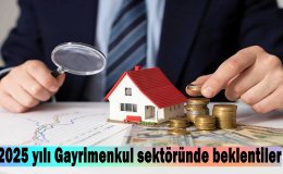 2025 yılı Gayrimenkul sektöründe beklentiler