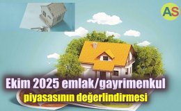 Ekim 2025 emlak/gayrimenkul piyasasının nasıl olabileceğine dair bir değerlendirme