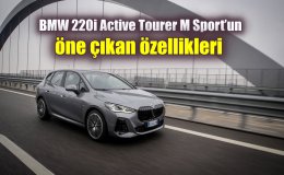 BMW 220i Active Tourer M Sport’un öne çıkan özellikleri