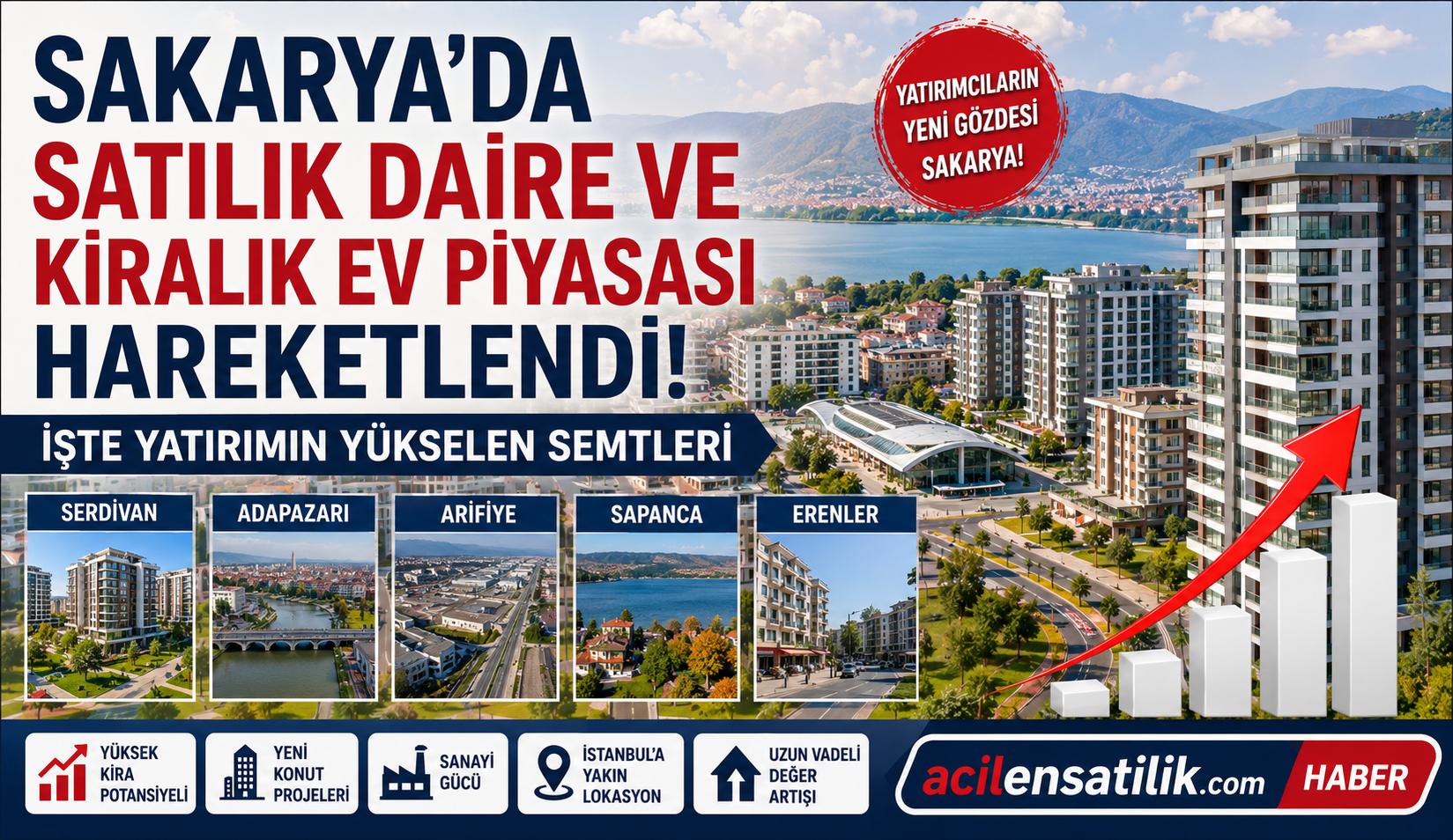 2026 Sakarya Emlak Rehberi: Hangi Semtte Ev Alınır, Neresi Yatırım İçin Avantajlı?