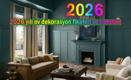 2026 yılı için bazı Ev Dekorasyon fikirleri ve trendleri