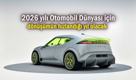 2026 yılı Otomobil Dünyası için dönüşümün hızlandığı yıl olacak.