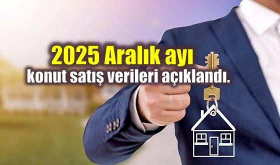 2025 Aralık Ayı Konut Satış Verileri analizi: Türkiye Emlak Piyasasında Rekor Yılı