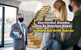 Gayrimenkul Almadan Önce Bu Detaylara Dikkat: Uzmanlardan Kritik Uyarılar
