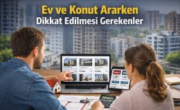 Ev ve Konut Ararken Dikkat Edilmesi Gerekenler Alıcılar İçin Kritik Uyarılar!
