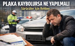 Plaka Kaybolursa Ne Yapılmalı Sürücüler İçin Kritik Adımlar!