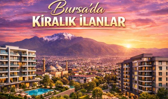 Bursa’da Kiralık Ev Arayanlara Güncel ve Avantajlı Seçenekler
