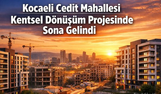 Cedit Mahallesi’nde Yeni Yaşam Alanı Hazır Hale Geliyor