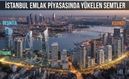 İstanbul Emlak Piyasasında Kazandıran Bölgeler Yatırımcıların Radarında