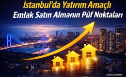 İstanbul’da Doğru Yatırım İçin Emlakta Altın Kurallar