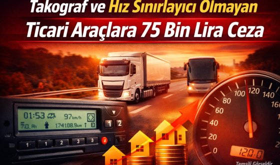 Takograf ve Hız Sınırlayıcı Olmayan Ticari Araçlara 75 Bin Lira Ceza