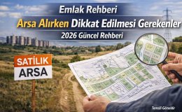 Arsa Alırken Dikkat Edilmesi Gerekenler 2026 Güncel Rehberi