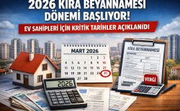 Kira Geliri Olanlar Dikkat 2026 Beyanname Sürecinde Bilmeniz Gerekenler
