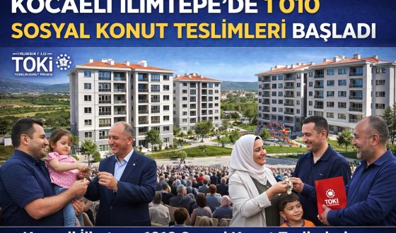 Kocaeli İlimtepe’de 1 010 Sosyal Konut Teslimleri Başladı