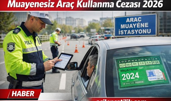 Araç Sahipleri Dikkat Muayenesiz Araç Cezası 2026 Belli Oldu