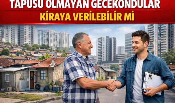 Tapusu Olmayan Gecekondular Kiraya Verilebilir mi?
