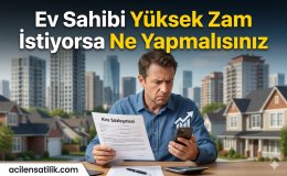 Fahiş Kira Artışı İsteyen Ev Sahibine Karşı Haklarınız Neler?