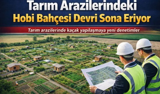 Hobi Bahçelerine Büyük Denetim Tarım Arazilerinde Yeni Yasaklar Geliyor