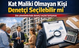 Site Yönetimlerinde Yeni Tartışma Kat Maliki Olmayan Denetçi Seçilebilir mi?