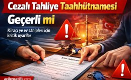 Cezalı Tahliye Taahhütnamesi Geçerli mi Kiracı ve Ev Sahipleri Dikkat