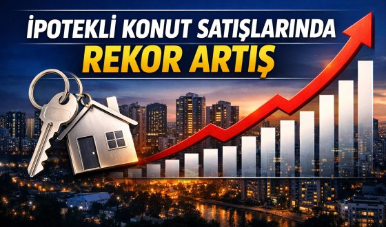 Şubat ayında konut satışlarında büyük hareketlilik ipotekli satışlar zirve yaptı