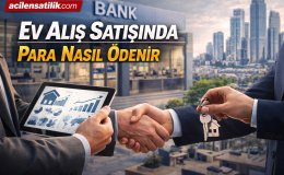 Ev Alım Satımında Para Transferi Nasıl Yapılır Güvenli Yöntemler Rehberi