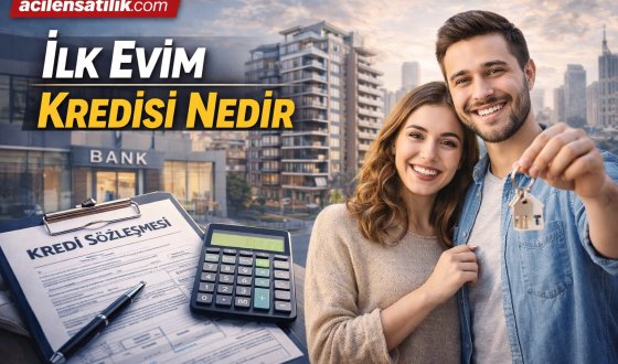 İlk Evim Kampanyası Şartları Faiz Oranları ve Başvuru Süreci