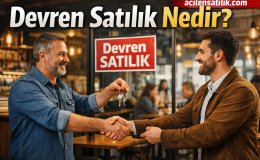Devren Satılık Nedir? İş Yeri Devrinde Bilmeniz Gereken Her Şey