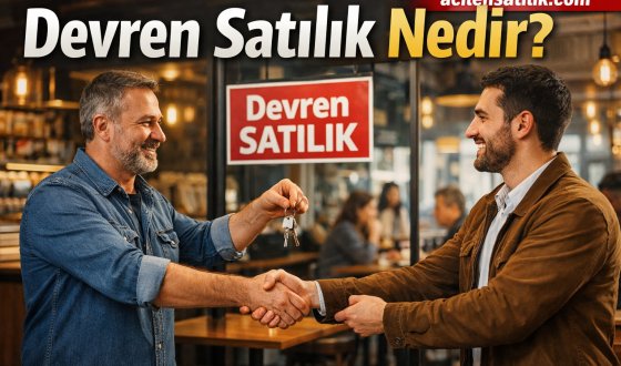 Devren Satılık Nedir? İş Yeri Devrinde Bilmeniz Gereken Her Şey