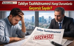 Kiracı Hakları Güçleniyor Tahliye Taahhütnamesinde Yeni Uyarılar!