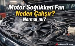 Motor Isınmadan Fan Devreye Giriyorsa Bu İşaretlere Dikkat!