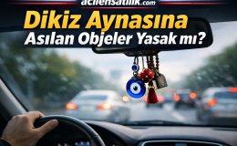 Sürücüler Dikkat Dikiz Aynasına Takılan Süsler Trafik Cezasına Neden Olabilir!