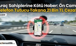 Aracınızda Telefon Tutucu Nereye Takılmalı? İşte Kesilen Rekor Ceza!