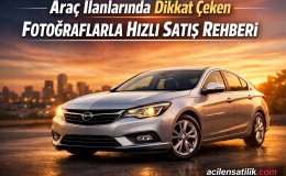 Araç İlanlarında Dikkat Çeken Fotoğraflarla Hızlı Satış Rehberi