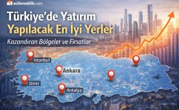Uzmanlara Göre Türkiye’nin En Çok Kazandıran Yatırım Noktaları