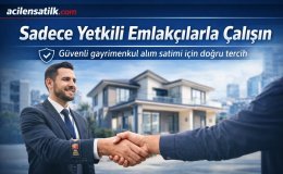 acilensatilik.com Uyarıyor Sadece Yetkili Emlakçılarla Çalışın!