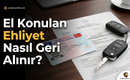El Konulan Ehliyet Nasıl Geri Alınır? 2026 Güncel İade Rehberi
