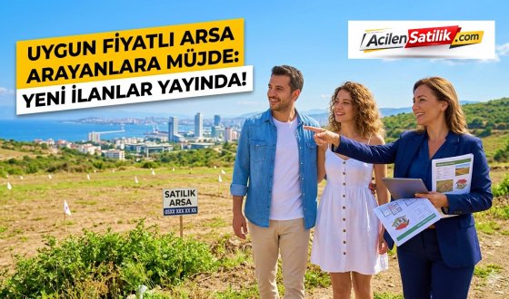 Uygun Fiyatlı Arsa Arayanlara Müjde: acilensatilik.com'da Yeni İlanlar Yayında