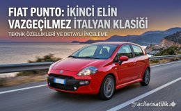 Ekonomik ve Şehirli: Fiat Punto Hakkında Bilmeniz Gereken Her Şey