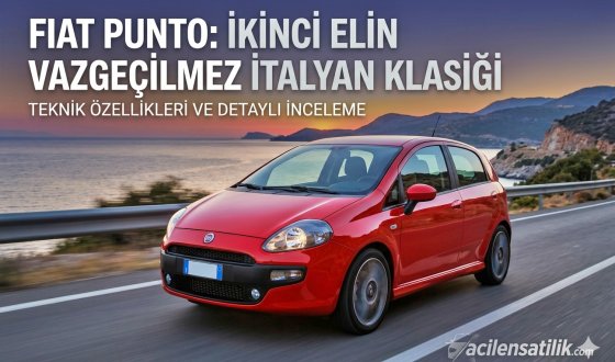 Ekonomik ve Şehirli: Fiat Punto Hakkında Bilmeniz Gereken Her Şey