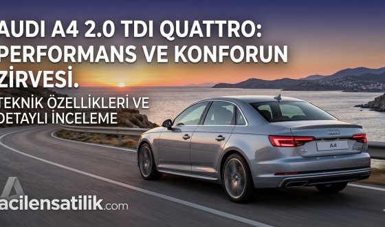 İkinci Elde Değerini Koruyan Dev: Audi A4 2.0 TDI Quattro Alınır mı?