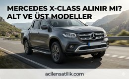 Mercedes X-Class İncelemesi: Lüks Pick-Up Pazarının Unutulmaz İkonu