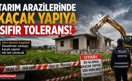 Tarım Arazilerinde Kaçak Yapıya Büyük Darbe Yeni Dönem Resmen Başladı