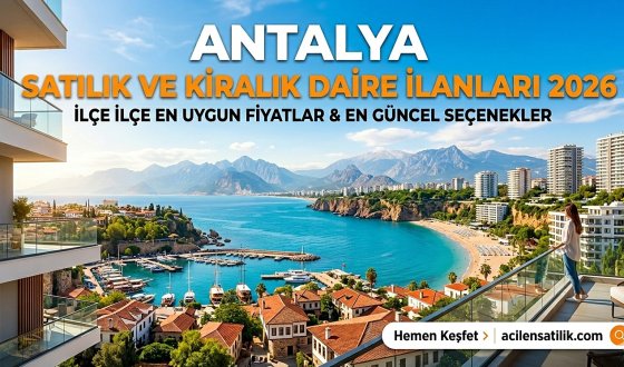 Antalya Kiralık Daire İlanları 2026: İlçe İlçe En Uygun Fiyatlar!