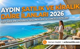 Aydın Kiralık Daire İlanları 2026: İlçe İlçe En Uygun Ev Seçenekleri!
