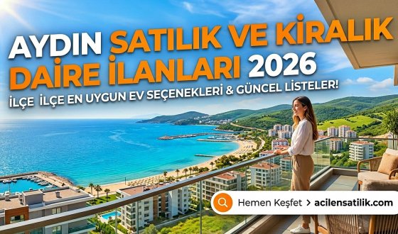 Aydın Kiralık Daire İlanları 2026: İlçe İlçe En Uygun Ev Seçenekleri!
